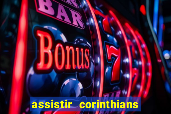 assistir corinthians futebol play hd